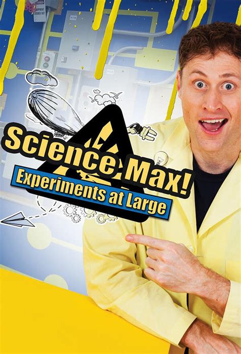 Science Max: Experiments at Large .
